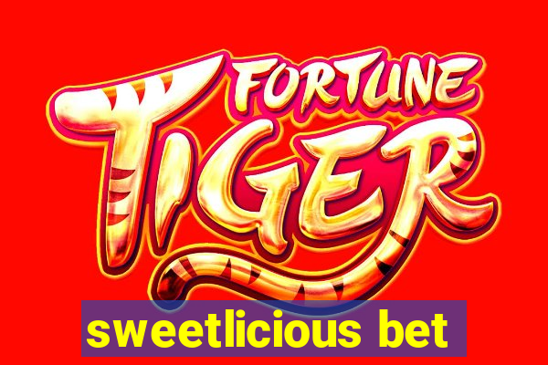 sweetlicious bet